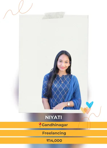 Niyati, Gandhinagar — Freelancing, ₹14,000 a month